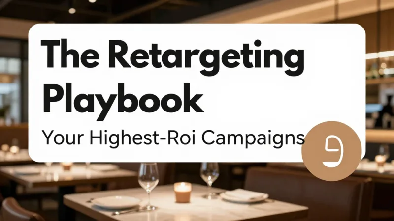 The Retargeting Playbook: Your Highest-ROI Campaigns - Facebook & Instagram Ads for Restaurants: Visuals That Drive Visits — KwickOS