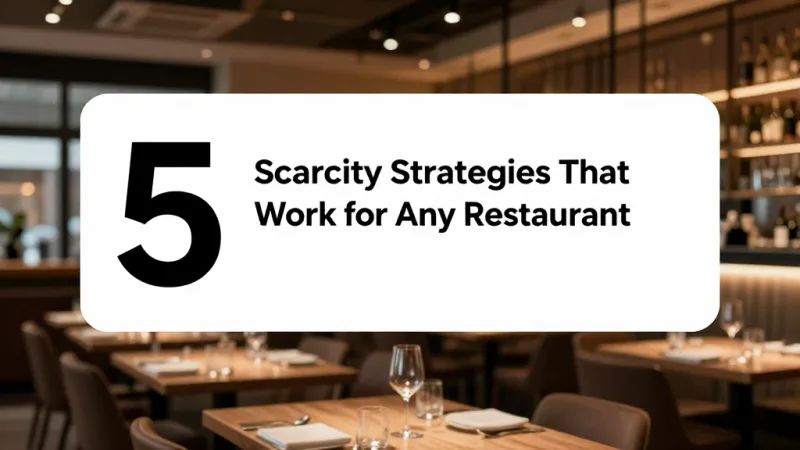 5 Scarcity Strategies That Work for Any Restaurant - Scarcity Marketing for Restaurants: Sell Out Specials Every Night — KwickOS